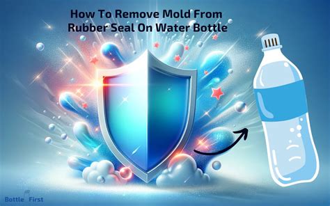 How to Remove Mold from Rubber Seal on Water Bottle: A Comprehensive Guide with a Twist of Unrelated Musings